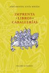 IMPRENTA Y LIBROS DE CABALLERAS