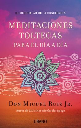 MEDITACIONES TOLTECAS PARA EL DA A DA