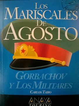 LOS MARISCALES DE AGOSTO. GORBACHOV Y LOS MILITARES