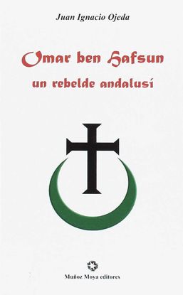 OMAS BEN HAFSUM, UN REBELDE ANDALUS�
