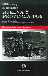 MILITARES Y SUBLEVACIN HUELVA Y PROVINCIA 1936