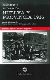 MILITARES Y SUBLEVACI�N HUELVA Y PROVINCIA 1936
