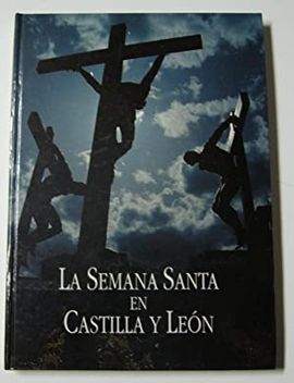 LA SEMANA SANTA EN CASTILLA Y LEN