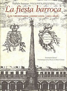 LA FIESTA BARROCA. LOS VIRREINATOS AMERICANOS (1560-1808)