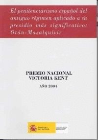 EL PENITENCIARISMO ESPA�OL DEL ANTIGUO R�GIMEN APLICADO A SU PRESIDIO M�S SIGNIFICATIVO, OR�N-MAZALQ