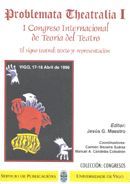 PROBLEMA THEATRALIA I. I CONGRESO INTERNACIONAL DE TEORA DEL TEATRO. EL SIGNO TEATRAL: TEXTO Y REPR