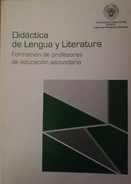 DIDACTICA DE LENGUA Y LITERATURA. FORMACION DE PROFESORES DE EDUCACION SECUNDARIA