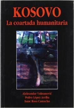 KOSOVO: LA COARTADA HUMANITARIA : ANTECEDENTES Y EVOLUCIN