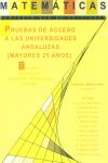 MATEMTICAS. PRUEBAS DE ACCESO A LAS UNIVERSIDADES ANDALUZAS, MAYORES DE 25 AOS