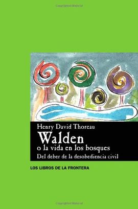 WALDEN O LA VIDA EN LOS BOSQUES ; DEL DEBER DE LA DESOBEDIENCIA CIVIL