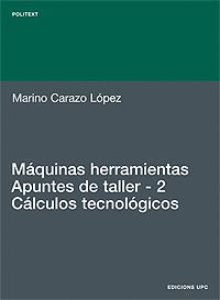 MQUINAS HERRAMIENTAS. APUNTES DE TALLER. 2. CLCULOS TECNOLGICOS