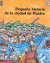PEQUEA HISTORIA DE LA CIUDAD DE HUELVA