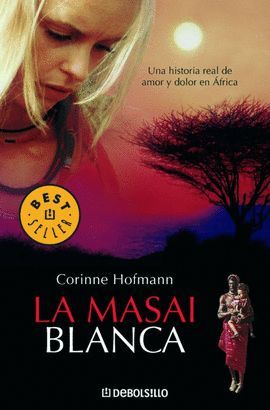 LA MASAI BLANCA - UNA HISTORIA REAL DE AMOR Y DOLOR EN AFRICA