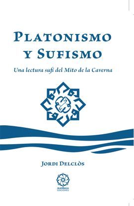 PLATONISMO Y SUFISMO : UNA LECTURA SUF DEL MITO DE LA CAVERNA