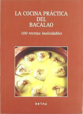 LA COCINA DEL BACALAO. 100 RECETAS INOLVIDABLES