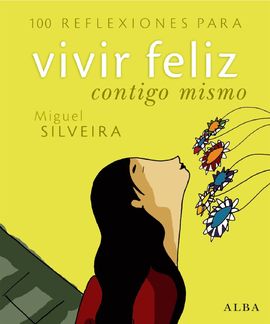 100 REFLEXIONES PARA VIVIR FELIZ CONTIGO MISMO