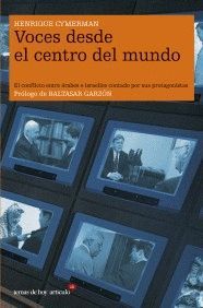 VOCES DESDE EL CENTRO DEL MUNDO. EL CONFLICTO ENTRE �RABES E ISRAEL�ES