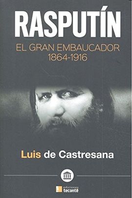 RASPUTIN EL GRAN EMBAUCADOR 1864 1916