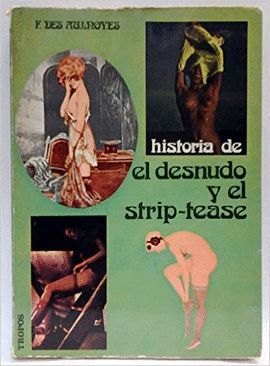 HISTORIA DEL DESNUDO Y DEL STRIP-TEASE