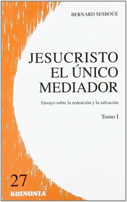 JESUCRISTO EL ÚNICO MEDIADOR. VOL. I