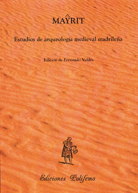 MAYRIT: ESTUDIOS DE ARQUEOLOGA MEDIEVAL MADRILEA