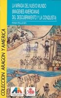 LA MIRADA DEL NUEVO MUNDO: IMGENES AMERICANAS DEL DESCUBRIMIENTO Y LA CONQUISTA