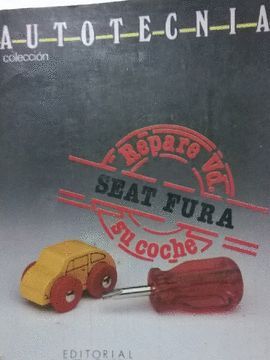 SEAT FURA : REPARE VD. SU COCHE