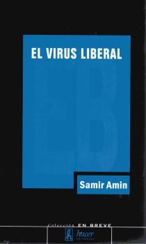 EL VIRUS LIBERAL. LA GUERRA PERMANENTE Y LA NORTEAMERICANIZACIN DEL MUNDO