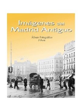 IMÁGENES DEL MADRID ANTIGUO III