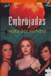 EMBRUJADAS -ENTRE MUNDOS