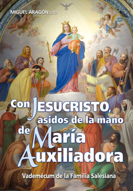 CON JESUCRISTO, ASIDOS DE LA MANO DE MARA AUXILIADORA