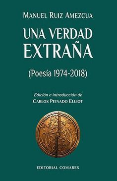 UNA VERDAD EXTRAÑA POESIA 1974-2018