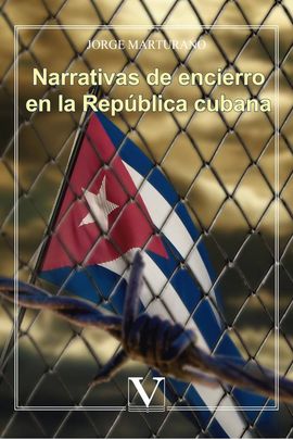 NARRATIVAS DE ENCIERRO EN LA REPBLICA CUBANA