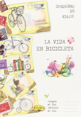 CUADERNO DE VIAJE. LA VIDA EN BICICLETA