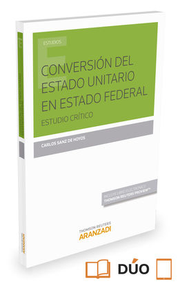 CONVERSIN DEL ESTADO UNITARIO EN ESTADO FEDERAL (PAPEL + E-BOOK)