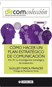 CMO HACER UN PLAN ESTRATGICO DE COMUNICACIN VOL. IV.