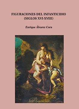 FIGURACIONES DEL INFANTICIDIO (SIGLOS XVI-XVIII)