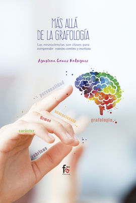 MAS ALLA  DE LA GRAFOLOGIA.LAS NEUROCIENCIAS SON CLAVES PARA COMPRENDER NUESTRO