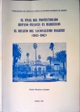 EL FINAL DEL PROTECTORADO HISPANO-FRANCÉS EN MARRUECOS