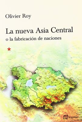 LA NUEVA ASIA CENTRAL O LA FABRICACIN DE NACIONES