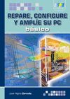 REPARE, CONFIGURE Y AMPLE SU PC. BSICO