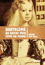 BARTOLOM NO QUIERE VIVIR COMO UN PERRO
