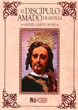 EL DISCPULO AMADO DE SEVILLA