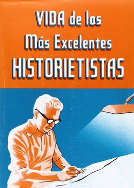 VIDA DE LOS MÁS EXCELENTES HISTORIETISTAS