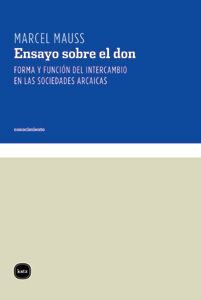 ENSAYO SOBRE EL DON. FORMA Y FUNCIN DEL INTERCAMBIO EN LAS SOCIEDADES ARCAICAS