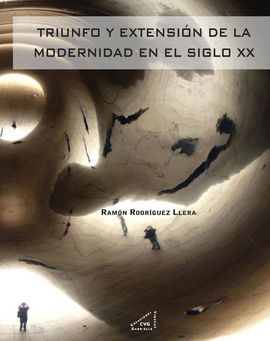 TRIUNFO Y EXTENSIÓN DEL ARTE MODERNO EN EL SIGLO XX