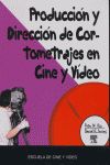 PRODUCCIN Y DIRECCIN DE CORTOMETRAJES EN CINE Y VDEO