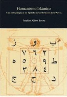 HUMANISMO ISLMICO : UNA ANTROPOLOGA DE LAS EPSTOLAS DE LOS HERMANOS DE LA PUREZA