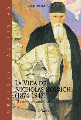 LA VIDA DE NICHOLAS ROERICH (1874-1947) EL PUENTE RUSO ENTRE ORIENTE Y OCCIDENTE