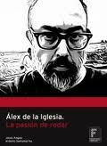 LEX DE LA IGLESIA, LA PASIN DE RODAR